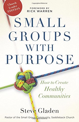 Small Groups With Purpose: How To Create Healthy Communities [Paperback]