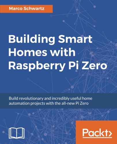 Building Smart Homes ith Raspberry Pi Zero [Paperback]