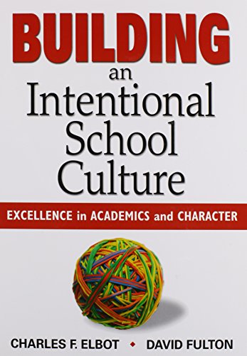 Building an Intentional School Culture Excellence in Academics and Character [Paperback]