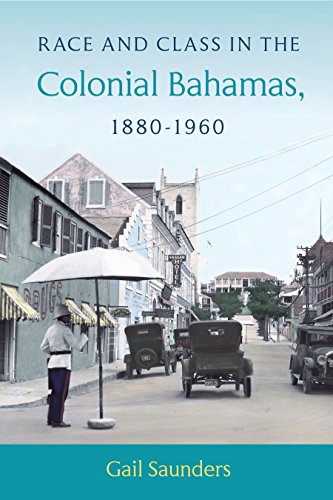 Race And Class In The Colonial Bahamas, 1880-1960 [Hardcover]