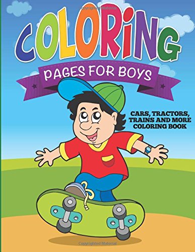 Coloring Pages for Boys (Cars, Tractors, Trains and More Coloring Book) [Paperback]