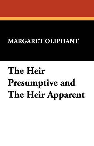 The Heir Presumptive And The Heir Apparent [Paperback]