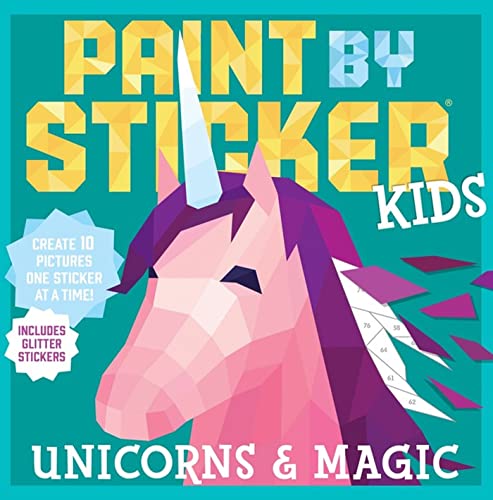 Paint by Sticker Kids: Unicorns & Magic: Create 10 Pictures One Sticker at a [Paperback]