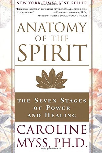 Anatomy of the Spirit: The Seven Stages of Power and Healing [Paperback]