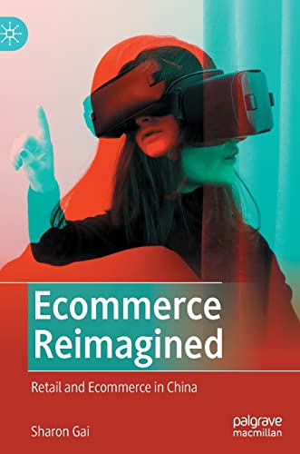 Ecommerce Reimagined: Retail and Ecommerce in China [Hardcover]