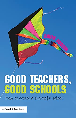 Good Teachers, Good Schools Ho to Create a Successful School [Paperback]