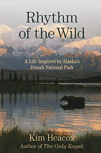 Rhythm of the Wild A Life Inspired by Alaska's Denali National Park [Paperback]