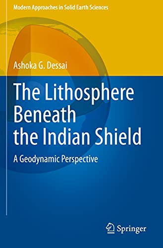 The Lithosphere Beneath the Indian Shield: A Geodynamic Perspective [Paperback]