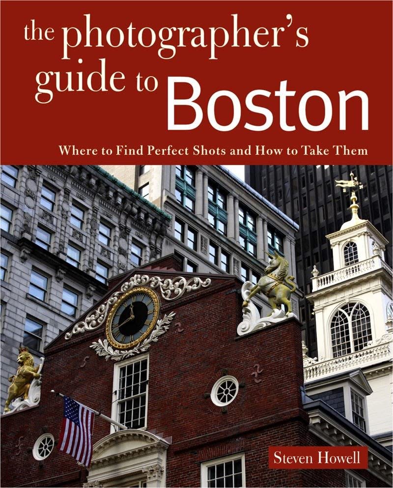 Photographing Boston: Where to Find Perfect Shots and How to Take Them [Paperback]