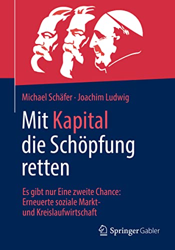 Mit Kapital die Schpfung retten: Es gibt nur Eine zweite Chance:  Erneuerte soz [Paperback]