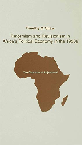 Reformism and Revisionism in Africa's Political Economy in the 1990s: The Dialec [Hardcover]