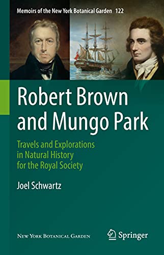 Robert Brown and Mungo Park: Travels and Explorations in Natural History for the [Hardcover]