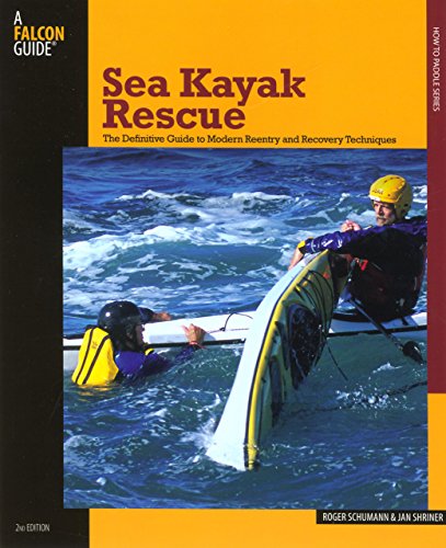 Sea Kayak Rescue: The Definitive Guide To Modern Reentry And Recovery Techniques [Paperback]