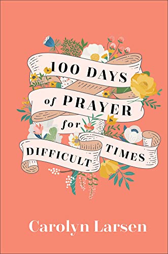 100 Days Of Prayer For Difficult Times   [CLOTH               ]