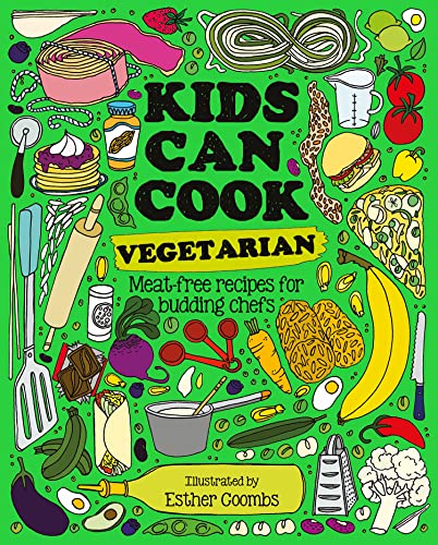 Kids Can Cook Vegetarian: Meat-free recipes for budding chefs [Hardcover]