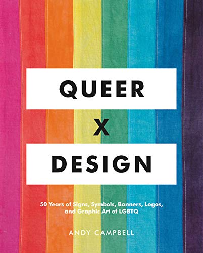 Queer  X Design: 50 Years of Signs, Symbols, Banners, Logos, and Graphic Art of  [Hardcover]