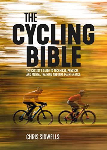 The Cycling Bible: The cyclists guide to technical, physical and mental trainin [Paperback]