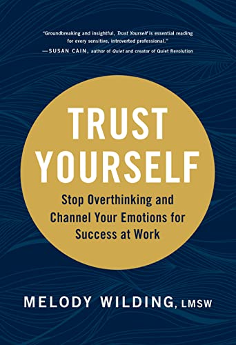 Trust Yourself: Stop Overthinking and Channel Your Emotions for Success at Work [Paperback]