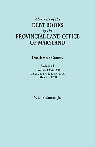 Abstracts Of The Debt Books Of The Provincial Land Office Of Maryland. Dorcheste [Paperback]