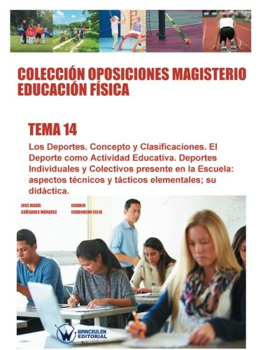 Coleccin Oposiciones Magisterio Educacin Fsica. Tema 14 Los Deportes. Concep [Paperback]