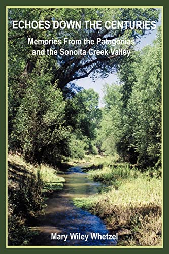 Echoes Don The Centuries Memories From The Patagonias And The Sonoita Creek Va [Paperback]