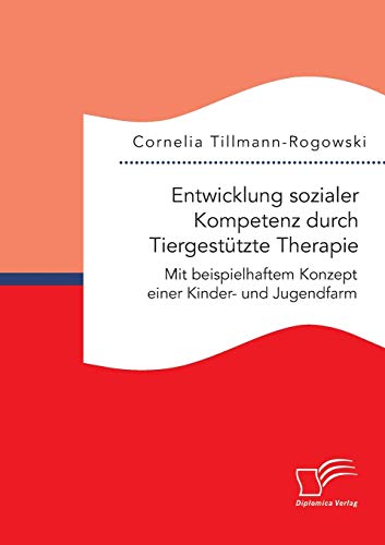 Enticklung Sozialer Kompetenz Durch Tiergestutzte Therapie Mit Beispielhaftem  [Paperback]