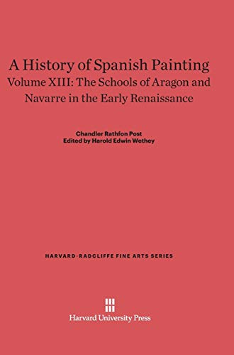 History of Spanish Painting, Volume XIII  The Schools of Aragon and Navarre in  [Hardcover]