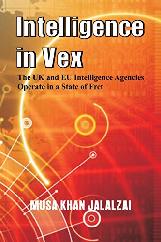 Intelligence in Vex The UK & EU Intelligence Agencies Operate in a State of [Paperback]