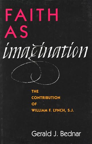 Faith as Imagination: The Contribution of William F. Lynch, S.J. [Paperback]