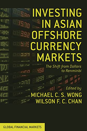 Investing in Asian Offshore Currency Markets: The Shift from Dollars to Renminbi [Hardcover]