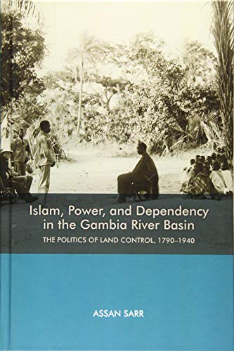 Islam, Poer, and Dependency in the Gambia River Basin The Politics of Land Con [Hardcover]