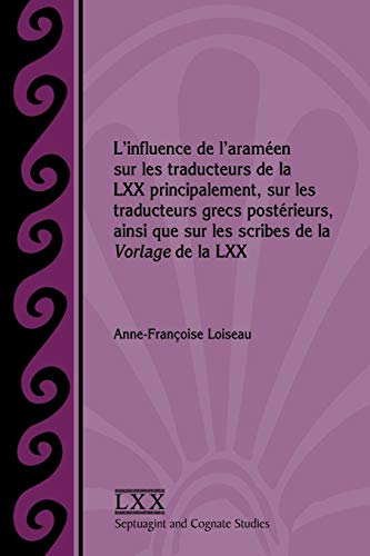 L'influence De L'aramen Sur Les Traducteurs De La Lxx Principalement, Sur Les T [Paperback]