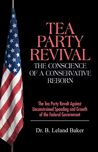 Tea Party Revival The Conscience Of A Conservative Reborn The Tea Party Revolt [Paperback]