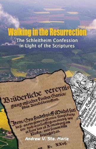 Walking In The Resurrection The Schleitheim Confession In Light Of The Scriptur [Paperback]