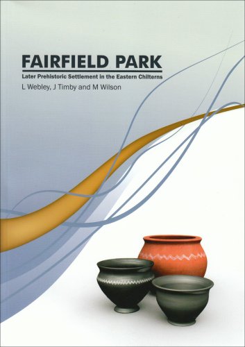 Fairfield Park, Stotfold, Bedfordshire: Later Prehistoric Settlement in the East [Paperback]