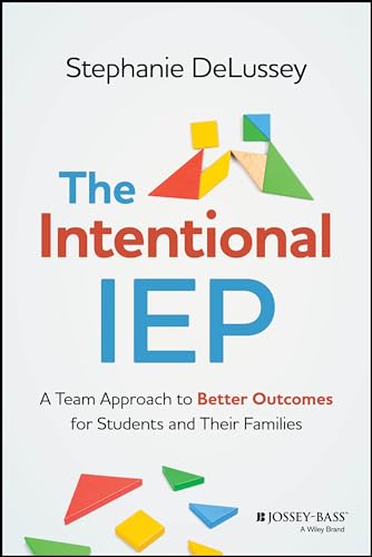 The Intentional IEP: A Team Approach to Better Outcomes for Students and Their F [Paperback]