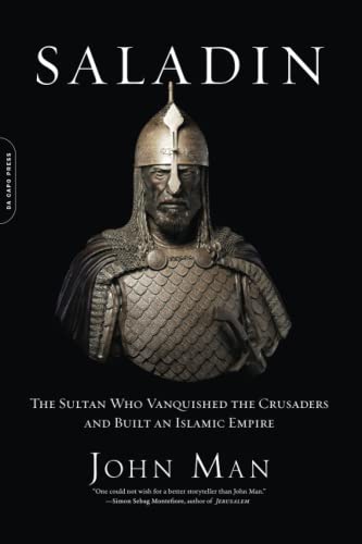 Saladin: The Sultan Who Vanquished the Crusaders and Built an Islamic Empire [Paperback]