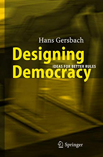 Designing Democracy: Ideas for Better Rules [Hardcover]