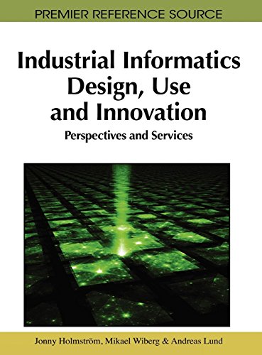 Industrial Informatics Design, Use and Innovation Perspectives and Services [Hardcover]