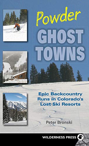 Poder Ghost Tons Epic Backcountry Runs in Colorado's Lost Ski Resorts [Hardcover]