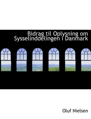 Bidrag Til Oplysning Om Sysselinddelingen I Danmark [Paperback]