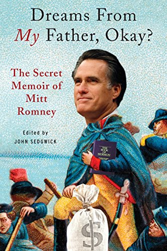 Dreams from My Father, Okay The Secret Memoir of Mitt Romney [Paperback]