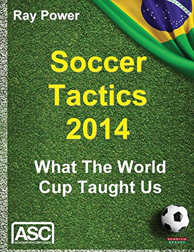 Soccer Tactics 2014 What The World Cup Taught Us [Paperback]