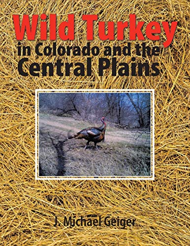 Wild Turkey In Colorado And The Central Plains Colorado And Surrounding States [Paperback]