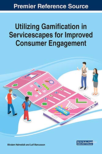 Utilizing Gamification in Servicescapes for Improved Consumer Engagement [Hardcover]