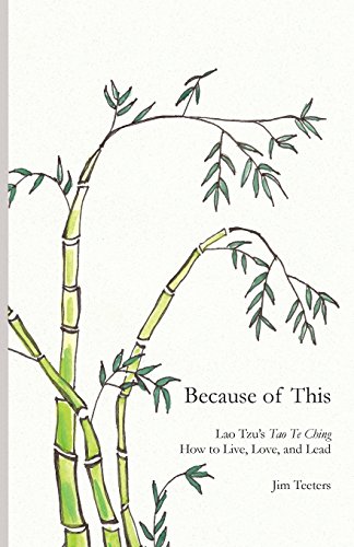 Because Of This Lao Tzu's Tao Te Ching Ho To Live, Love, And Lead [Paperback]