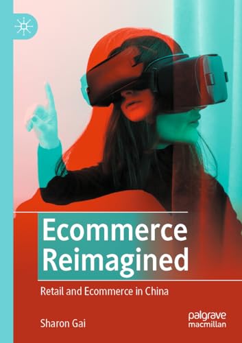 Ecommerce Reimagined: Retail and Ecommerce in China [Paperback]