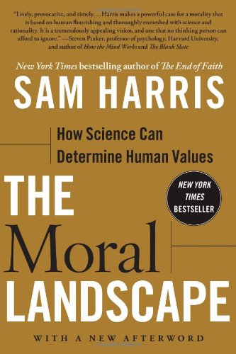 The Moral Landscape: How Science Can Determine Human Values [Paperback]