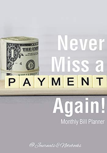 Never Miss a Payment Again Monthly Bill Planner [Paperback]