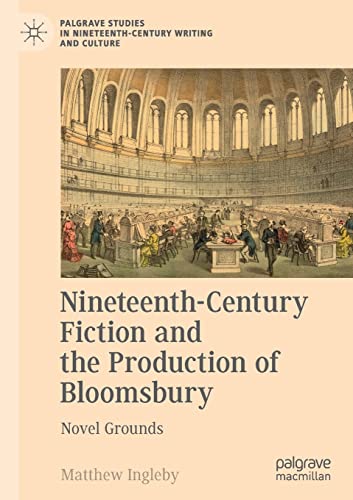 Nineteenth-Century Fiction and the Production of Bloomsbury: Novel Grounds [Paperback]